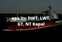 DWT, LWT, GT, NT Kapal
