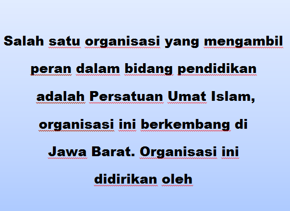 Salah satu organisasi yang mengambil peran dalam bidang pendidikan adalah persatuan umat islam organ